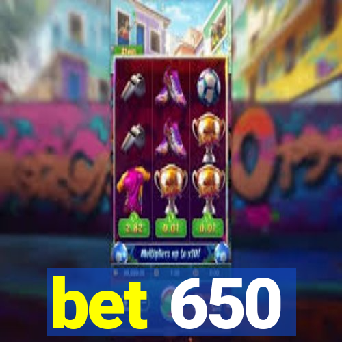 bet 650